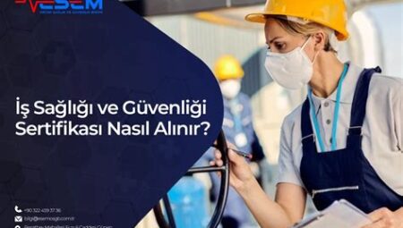 İş Sağlığı ve Güvenliği Sertifikası Nasıl Alınır?