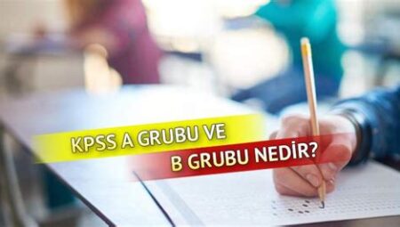 KPSS A Grubu ve B Grubu Farkları Nelerdir?